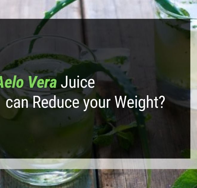 How Aloe Vera Juice Can Lessen Your Weight?