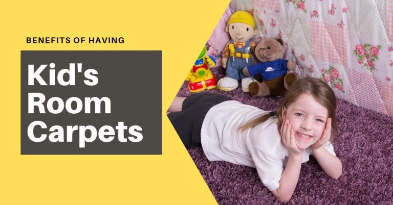 Amazing 4 Benefits of Having Kid’s Room Carperts!