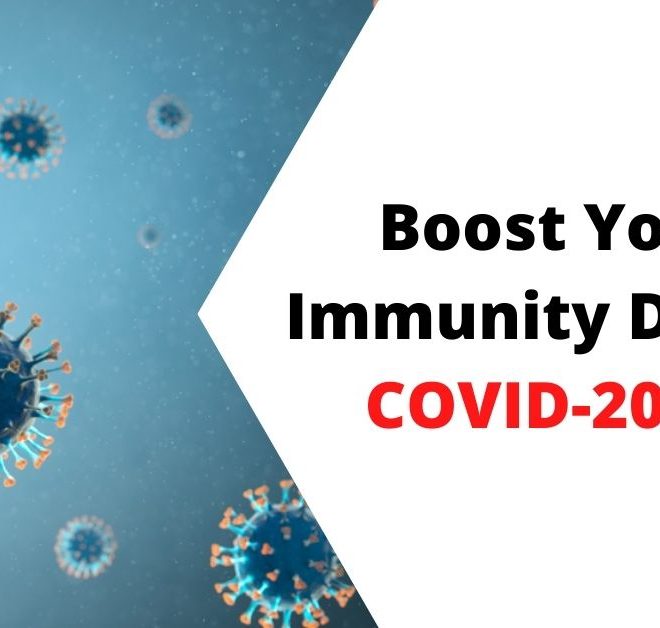 5 Methods to Boost Your Immunity During COVID-20/19 Pandemic!
