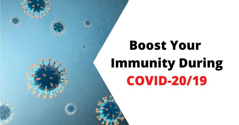 5 Methods to Boost Your Immunity During COVID-20/19 Pandemic!