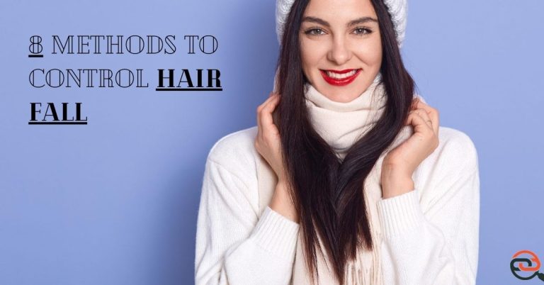 8 Methods to Save Your Hair and Control Hair Fall!