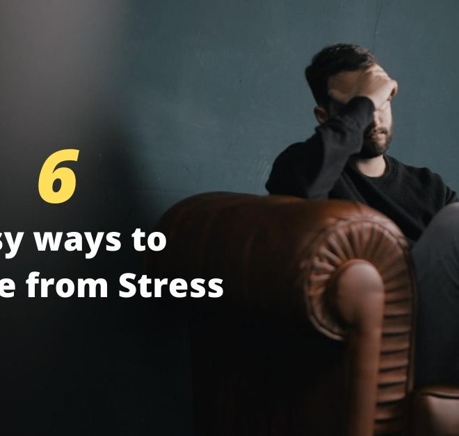 6 Easy Ways to Relieve from Stress & Be Happy!