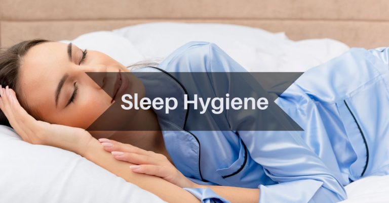 Sleep Hygiene: Tips for Improving the Quality and Quantity of your Sleep.